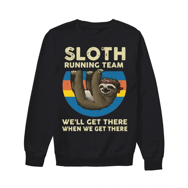 Sloth Running Team We’ll Get There When We Get There Sweater